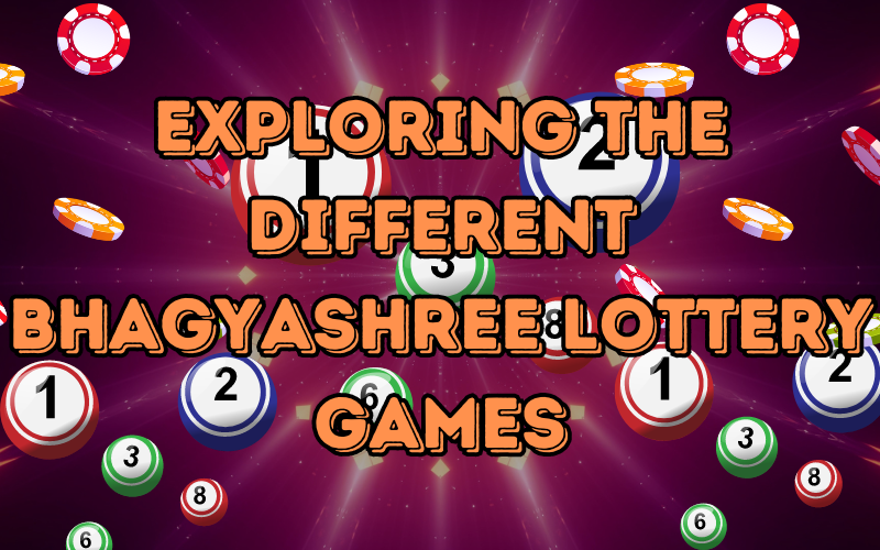 Exploring the Different Bhagyashree Lottery Games