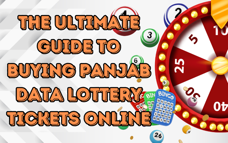 The Ultimate Guide to Buying Panjab Data Lottery Tickets Online