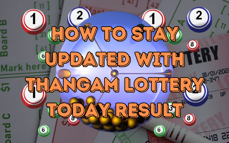 How to Stay Updated with Thangam Lottery Today Result