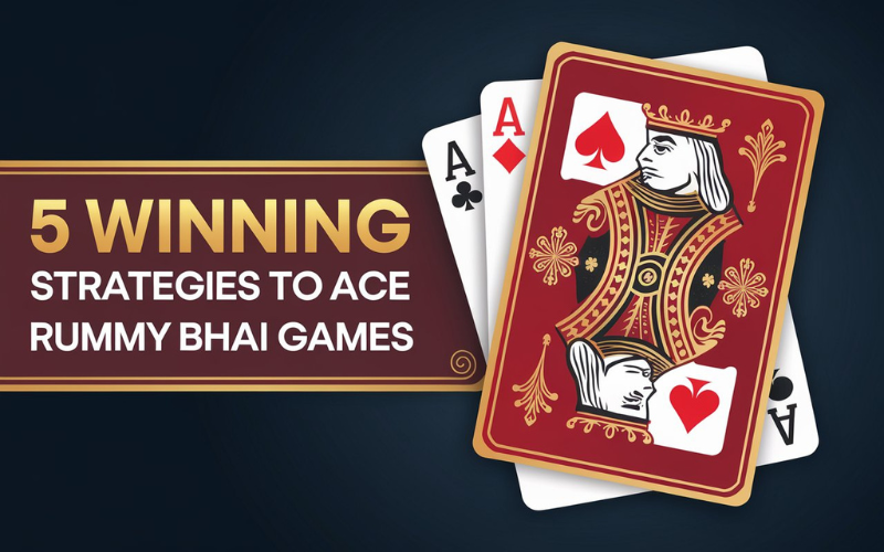 5 Winning Strategies to Ace Rummy Bhai Games